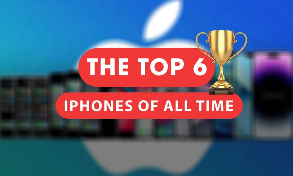 the-top-6-iphones-of-all-time